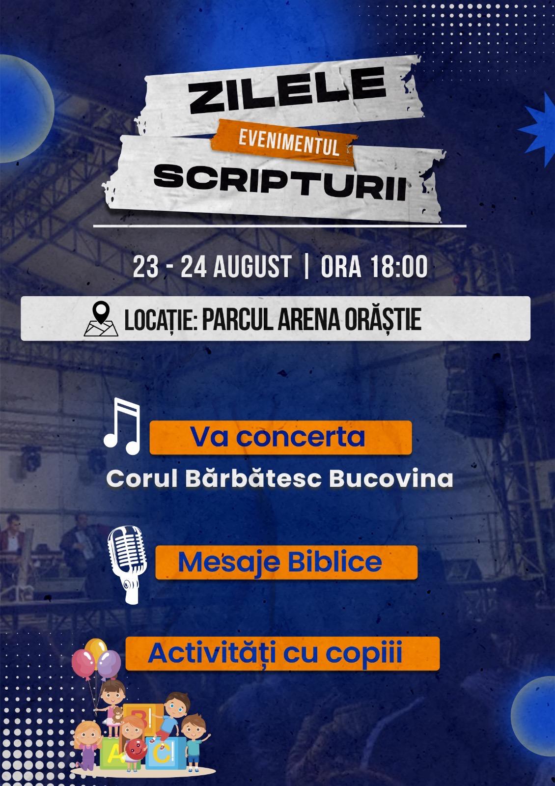 Zilele Scripturii – Orăștie 23–24 august 2025 | ora 18:00 | Parcul Arena Orăștie „Omul nu trăiește numai cu pâine, ci cu orice cuvânt care iese din gura lui Dumnezeu” (Matei 4:4). Trăim într-o lume în care sufletul este adesea flămând și însetat. Avem nevoie să ne întoarcem la izvorul vieții, la Scriptură, unde găsim hrană pentru suflet și răspunsuri pentru fiecare zi. De aceea, vă invităm cu toată dragostea la Zilele Scripturii – Orăștie, un eveniment care nu este doar o sărbătoare a Bibliei, ci o chemare la înnoire și apropiere de Dumnezeu. 📌 Ce ne așteaptă în aceste seri: 🎶 Concertul Corului Bărbătesc Bucovina – cântări care ating inima și înalță sufletul. 🎤 Mesaje biblice puternice – pentru a provoca la pocăință, credință și o viață trăită cu Dumnezeu. 👧🧒 Activități pentru copii – pentru ca și cei mici să descopere bucuria Scripturii. 🌟 De ce să vii? Pentru că sufletul tău are nevoie să fie hrănit cu adevărul lui Dumnezeu. Pentru că doar Cuvântul viu poate aduce pace, speranță și direcție în viața ta. Pentru că Dumnezeu te cheamă să-L cunoști mai mult și să-I aparții pe deplin. 📍 Locație: Parcul Arena Orăștie 🗓️ Date: 23–24 august 2025 🕕 Ora: 18:00 🙏 Vino cu familia, cu prietenii, cu inima deschisă! Lasă ca Dumnezeu să-ți vorbească prin Cuvântul Său și să-ți îmbogățească sufletul.